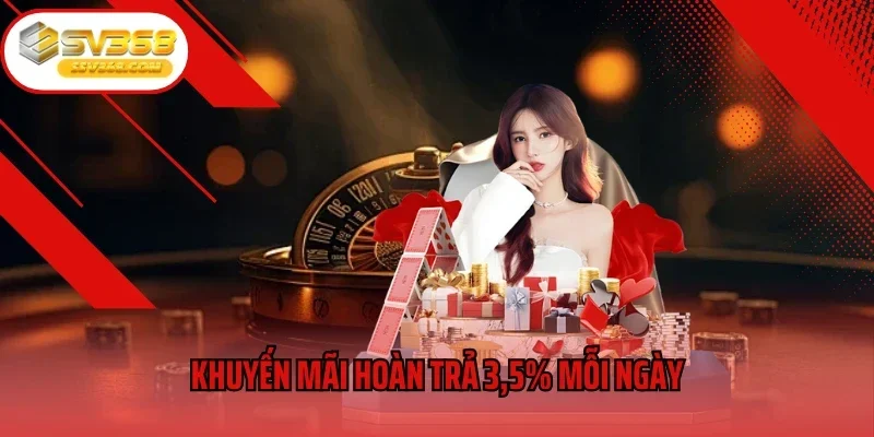 Khuyến Mãi Hoàn Trả 3.5% Mỗi Ngày Tại SV368 Dành Cho Bet Thủ
